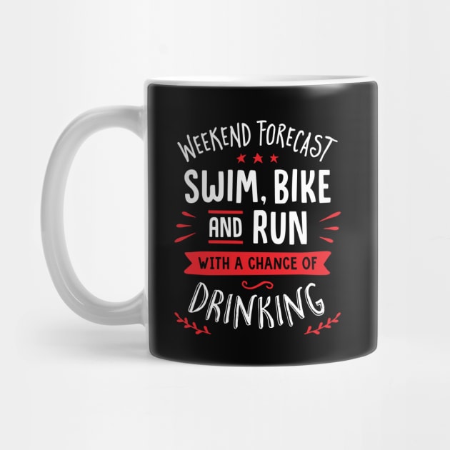 Weekend Forecast Swim Bike And Run With A Chance Of Drinking by brogressproject